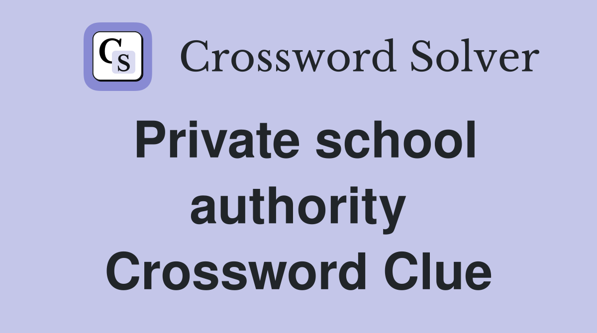Private school authority Crossword Clue