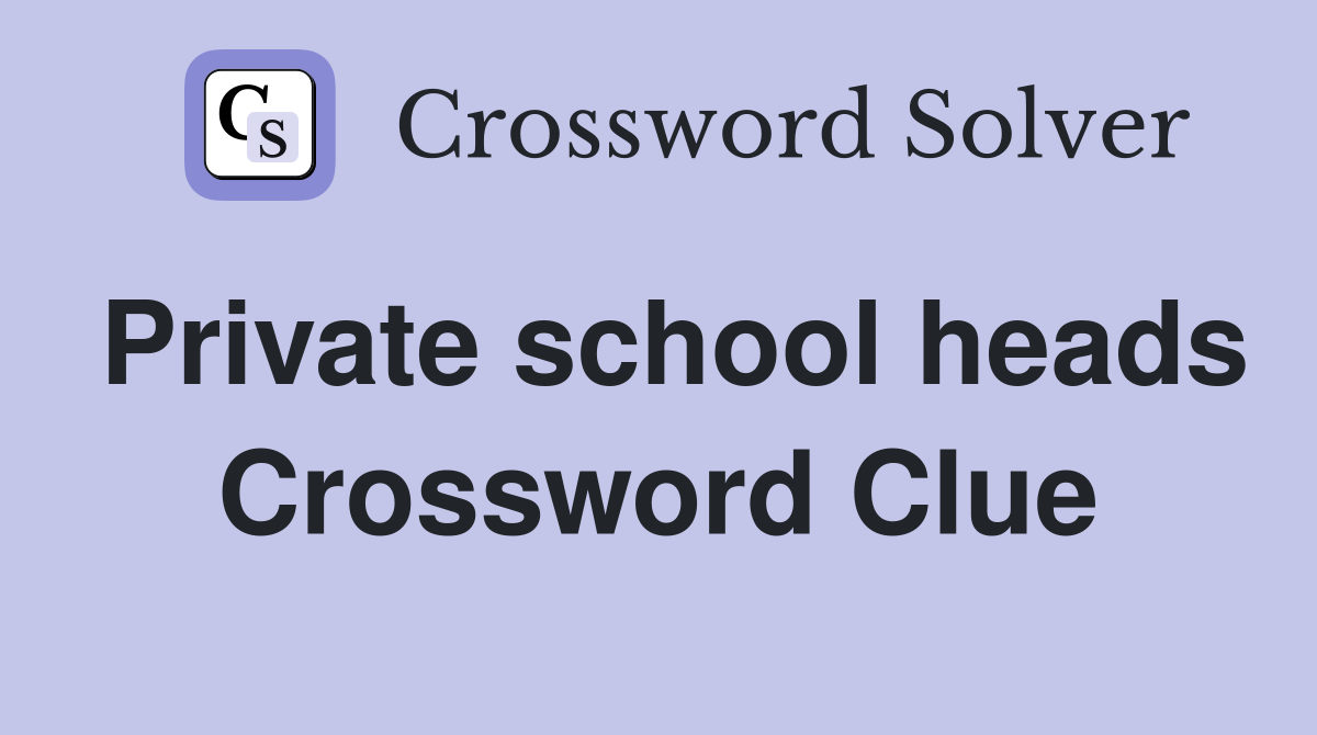 Private school heads Crossword Clue