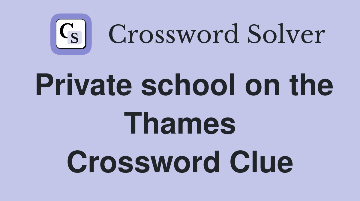 Private school on the Thames Crossword Clue