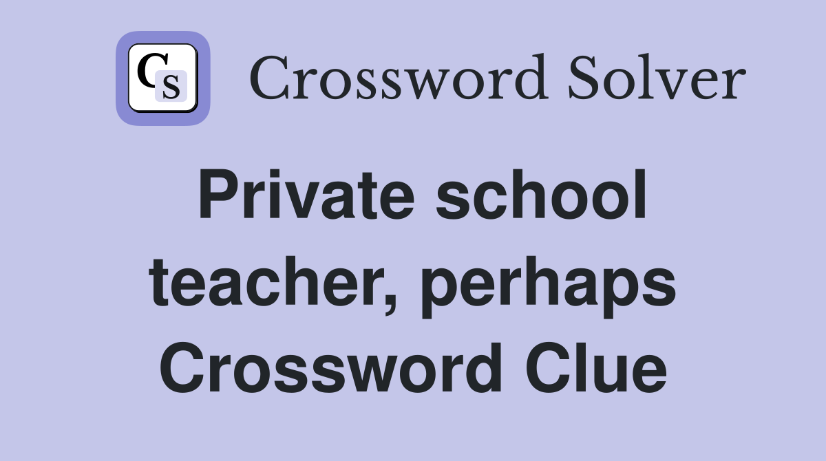 Private school teacher, perhaps Crossword Clue