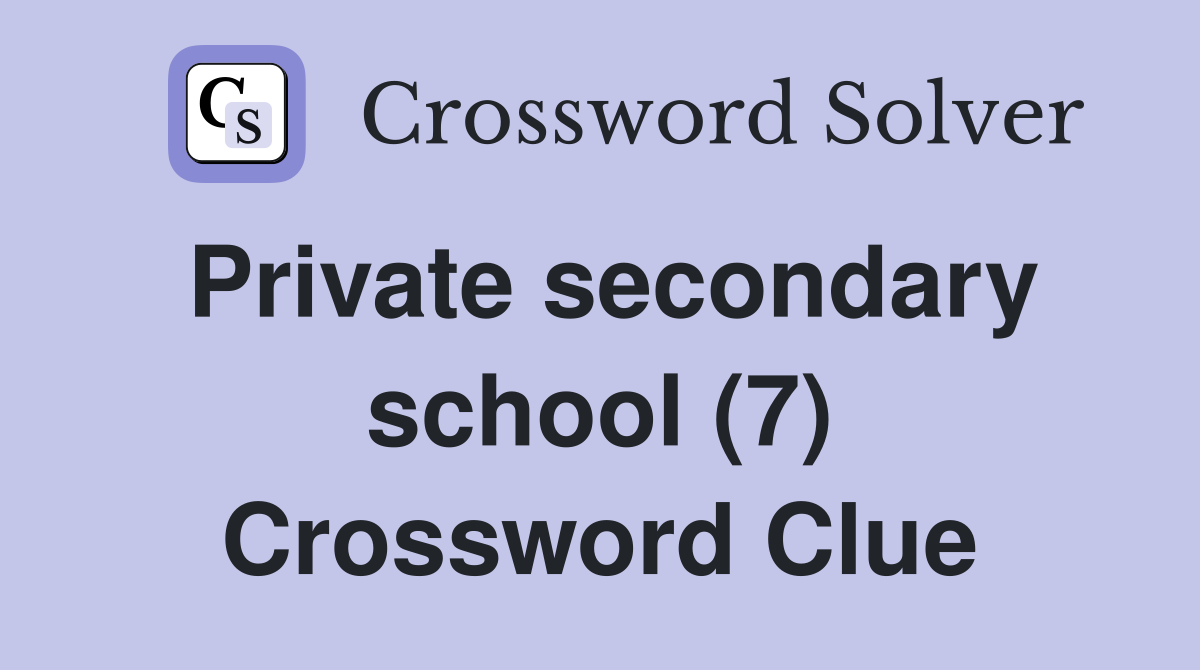 Private secondary school (7) Crossword Clue