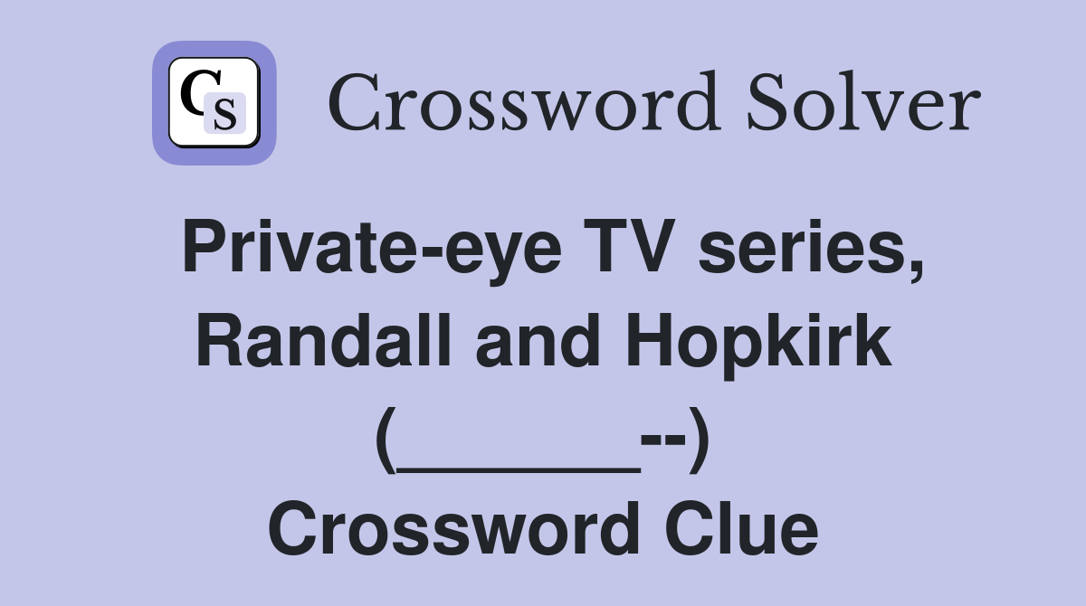 Private-eye TV series, Randall and Hopkirk (______--) Crossword Clue