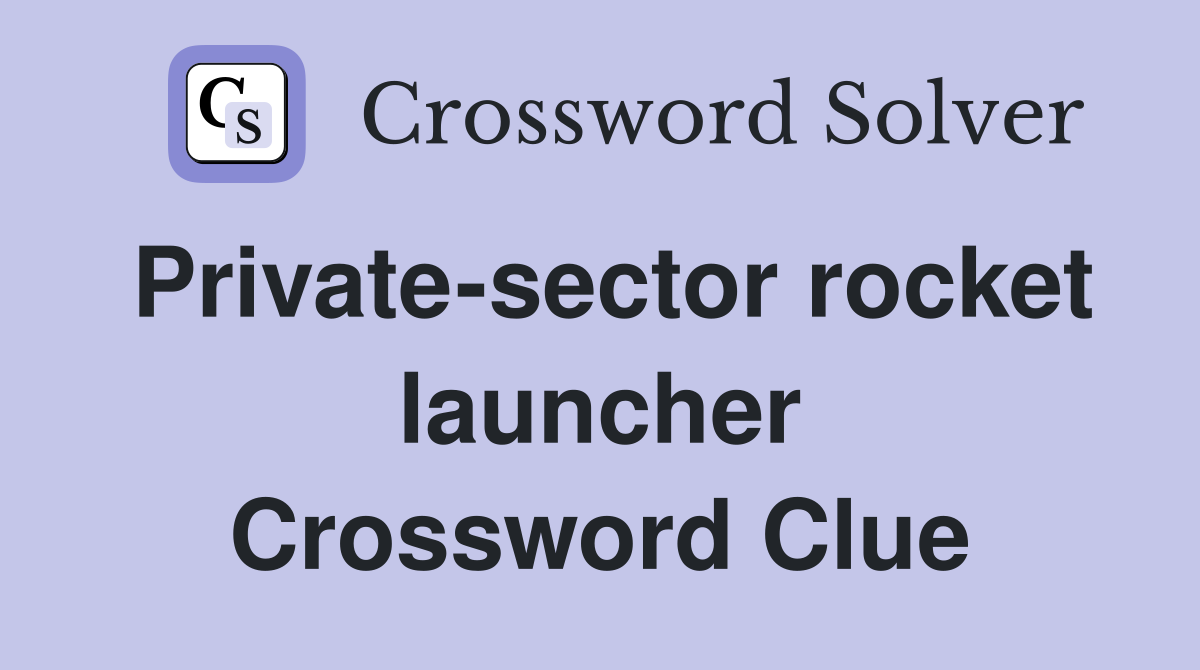 Private-sector rocket launcher Crossword Clue
