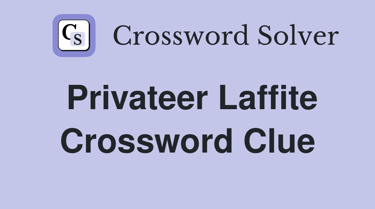 Privateer Laffite Crossword Clue