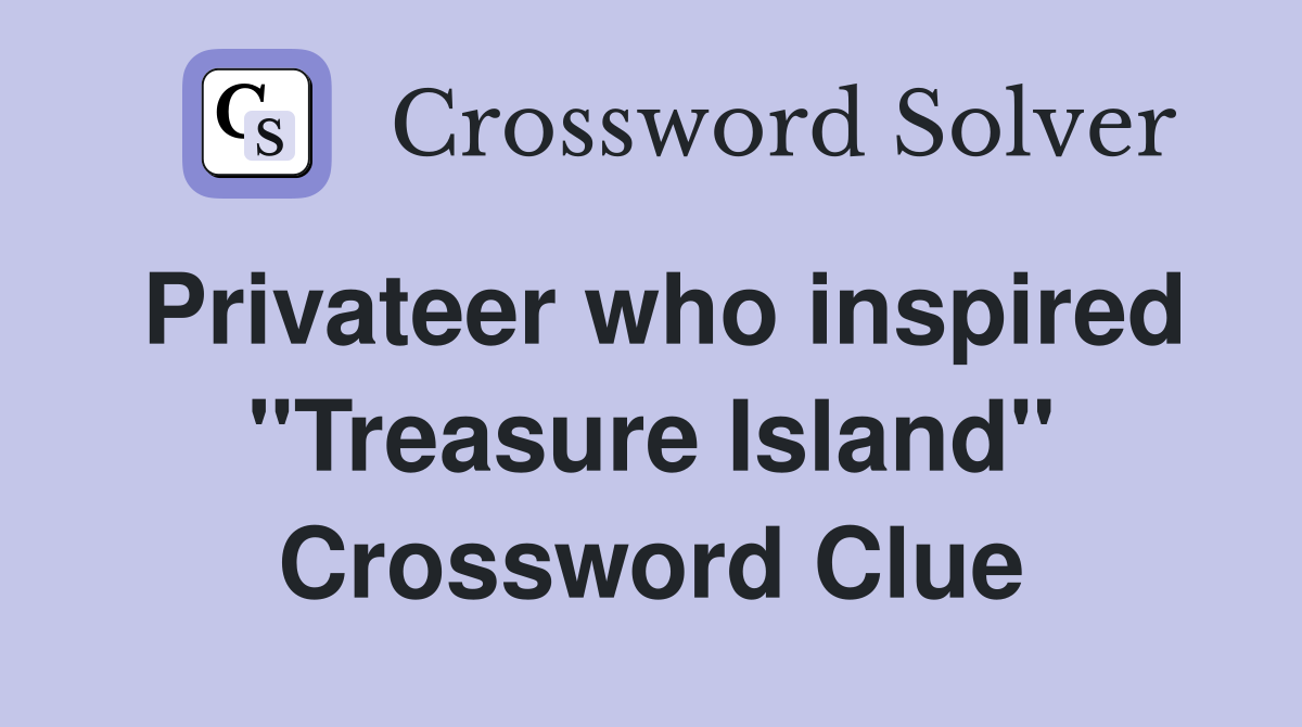 Privateer who inspired "Treasure Island" Crossword Clue