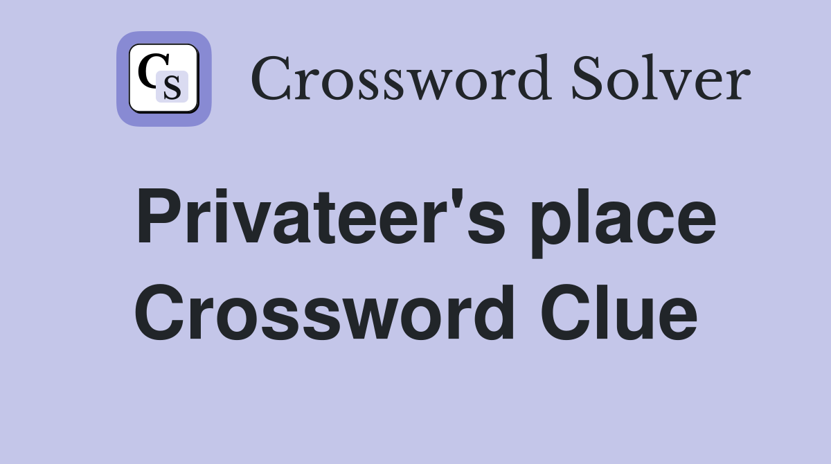 Privateer's place Crossword Clue