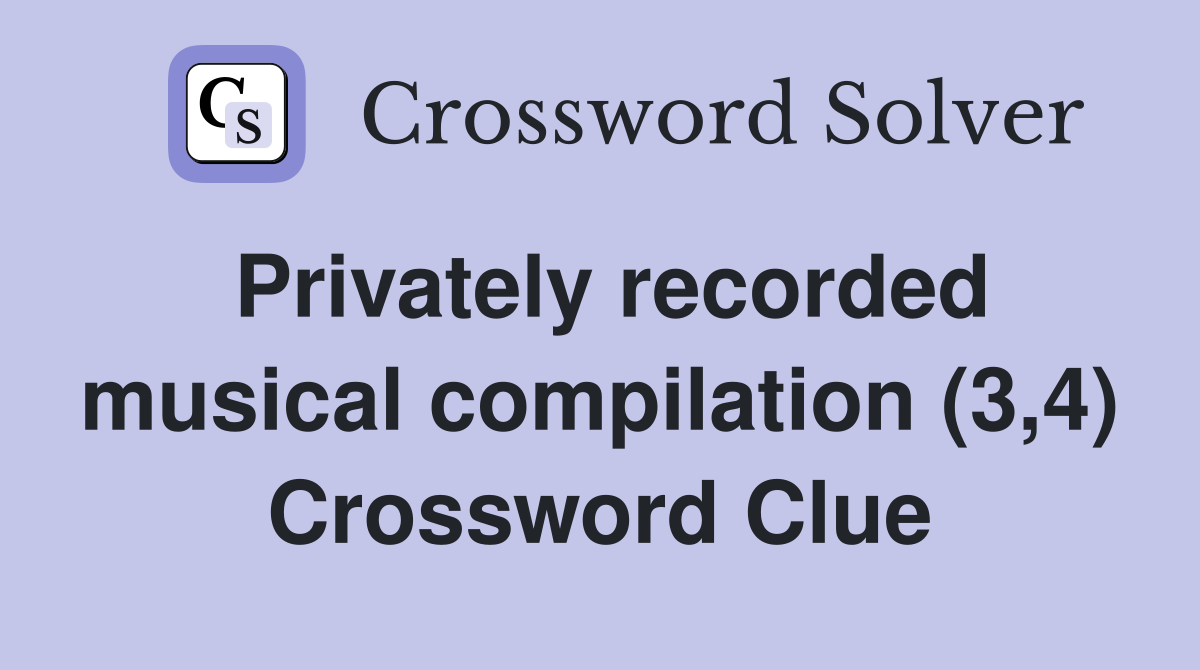 Privately recorded musical compilation (3,4) Crossword Clue