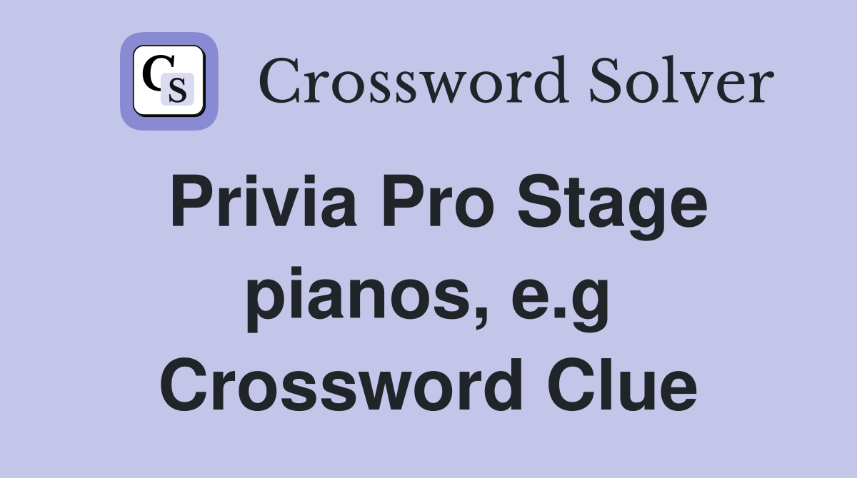 Privia Pro Stage pianos, e.g Crossword Clue
