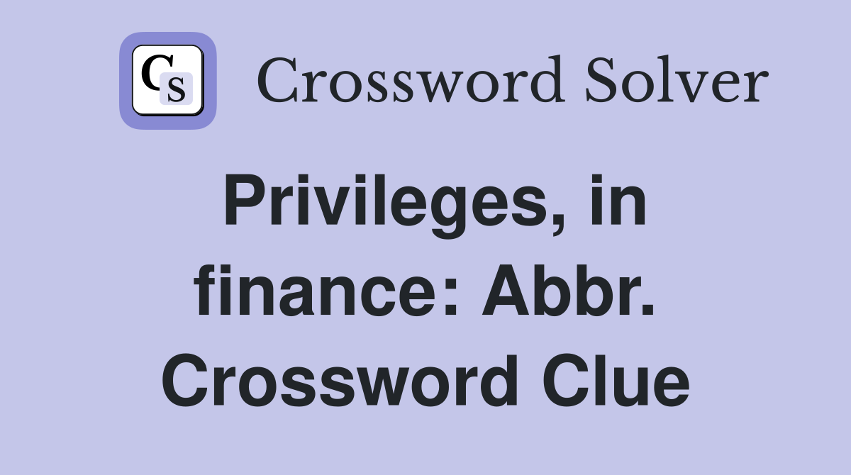 Privileges, in finance: Abbr. Crossword Clue