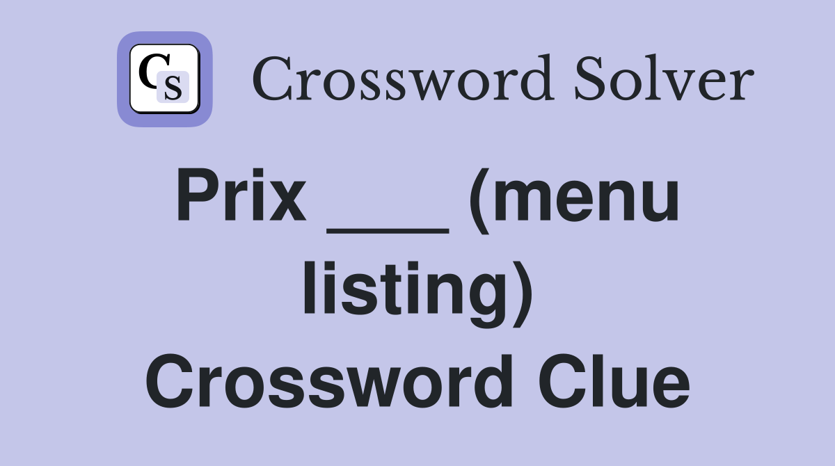 Prix ___ (menu listing) Crossword Clue