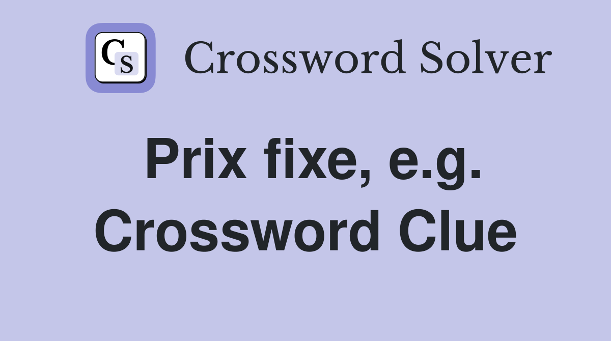Prix fixe, e.g. Crossword Clue