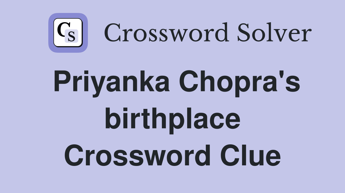 Priyanka Chopra's birthplace Crossword Clue