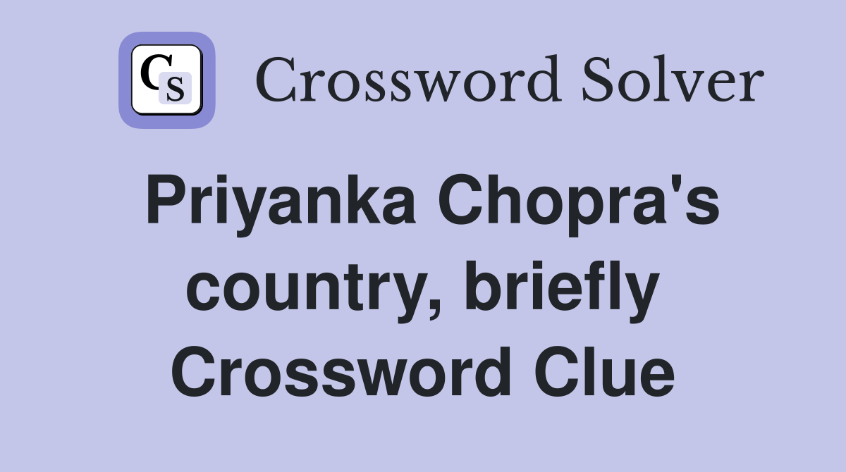 Priyanka Chopra's country, briefly Crossword Clue