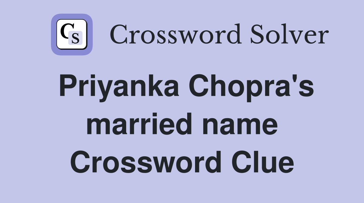 Priyanka Chopra's married name Crossword Clue