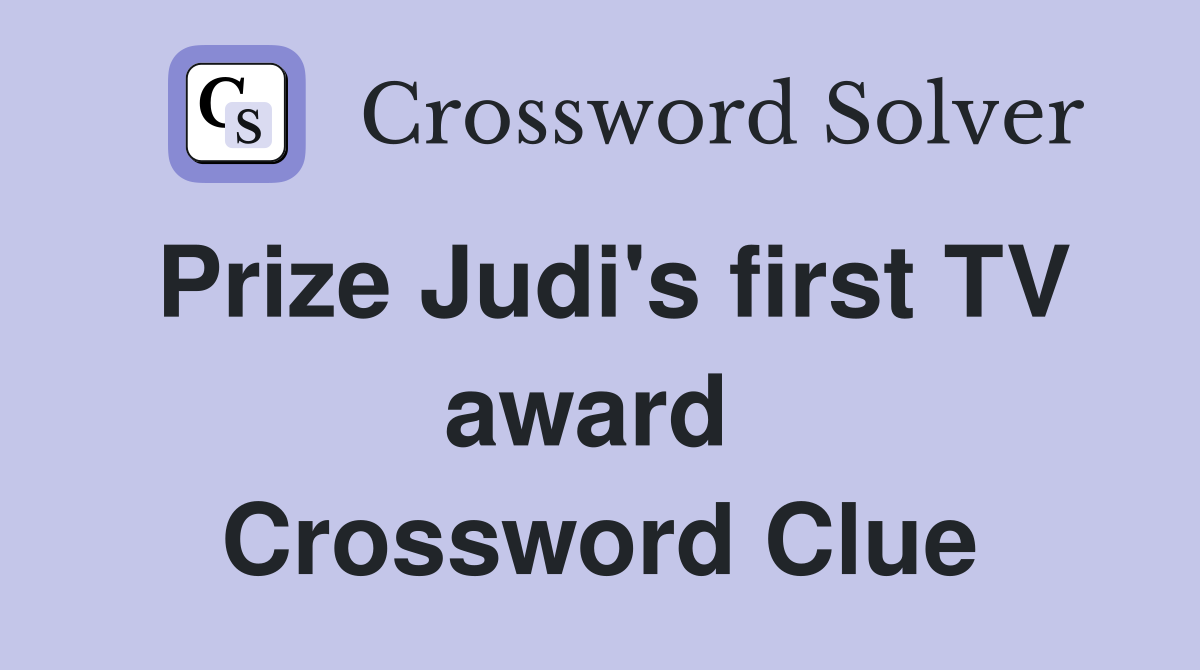 Prize Judi's first TV award  Crossword Clue