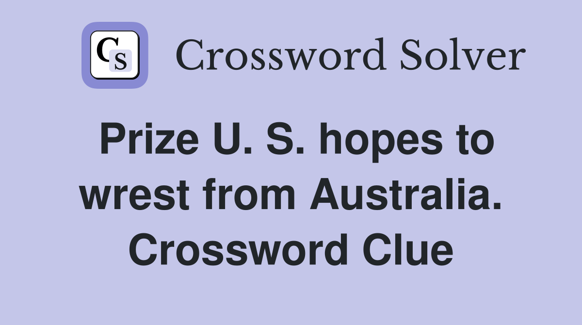 Prize U. S. hopes to wrest from Australia. Crossword Clue