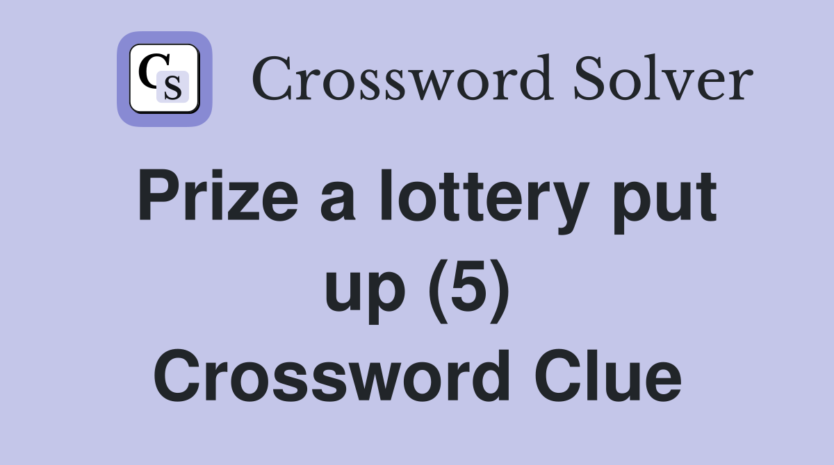 Prize a lottery put up (5) Crossword Clue