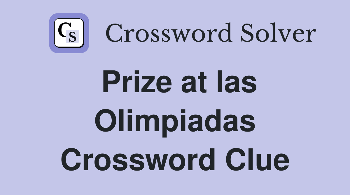 Prize at las Olimpiadas Crossword Clue