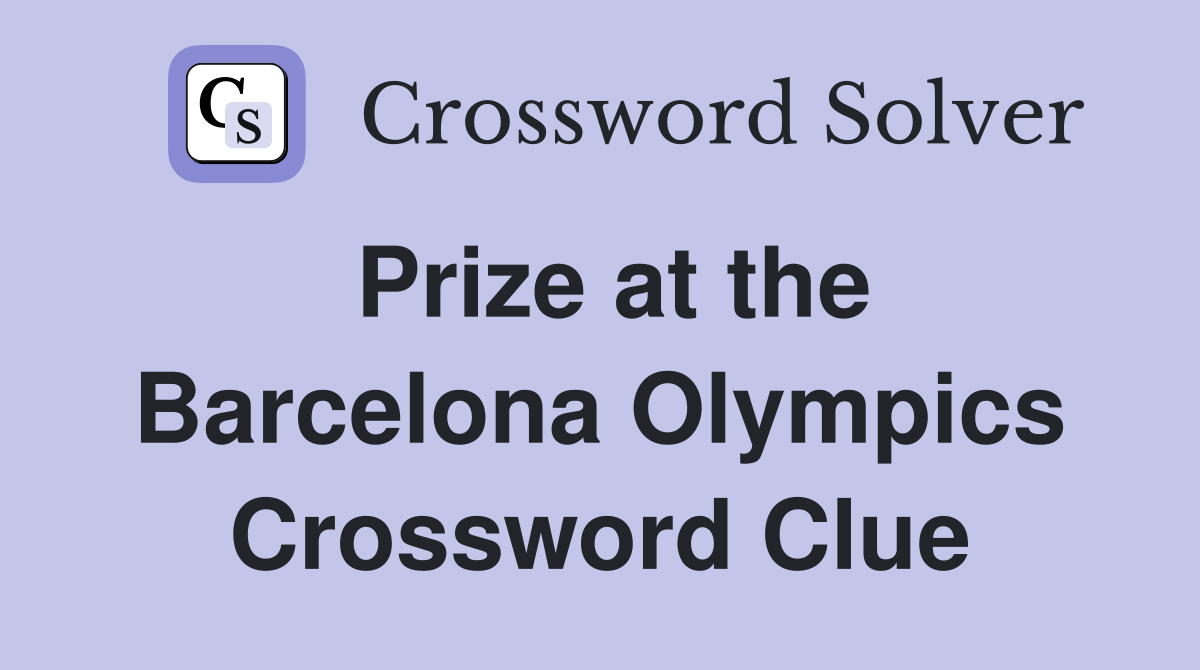 Prize at the Barcelona Olympics Crossword Clue