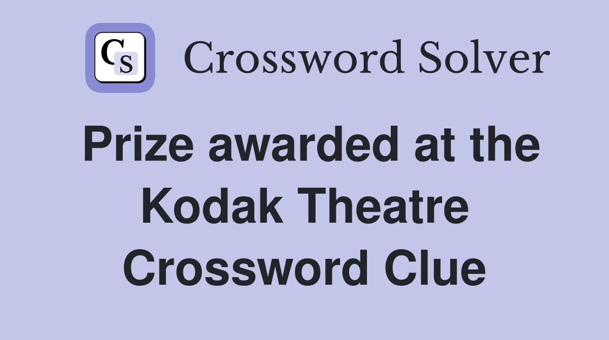 Prize awarded at the Kodak Theatre Crossword Clue