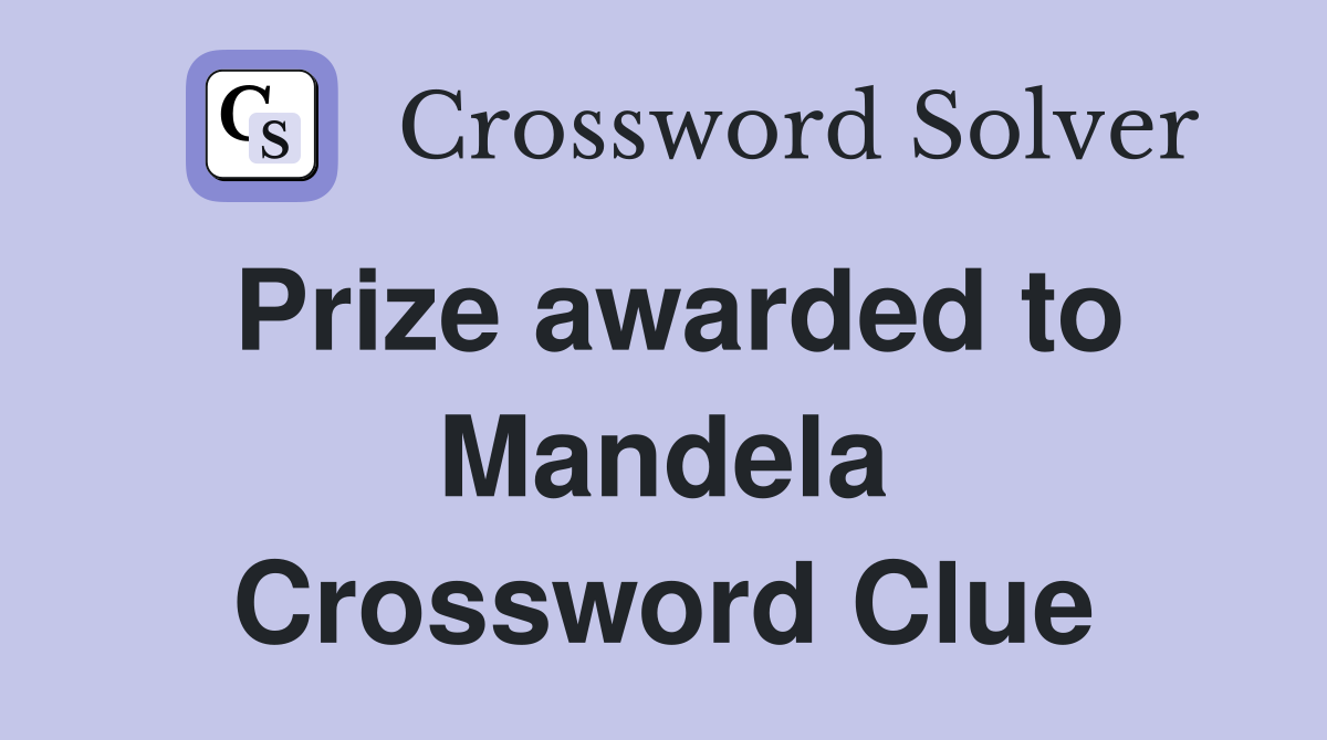 Prize awarded to Mandela Crossword Clue