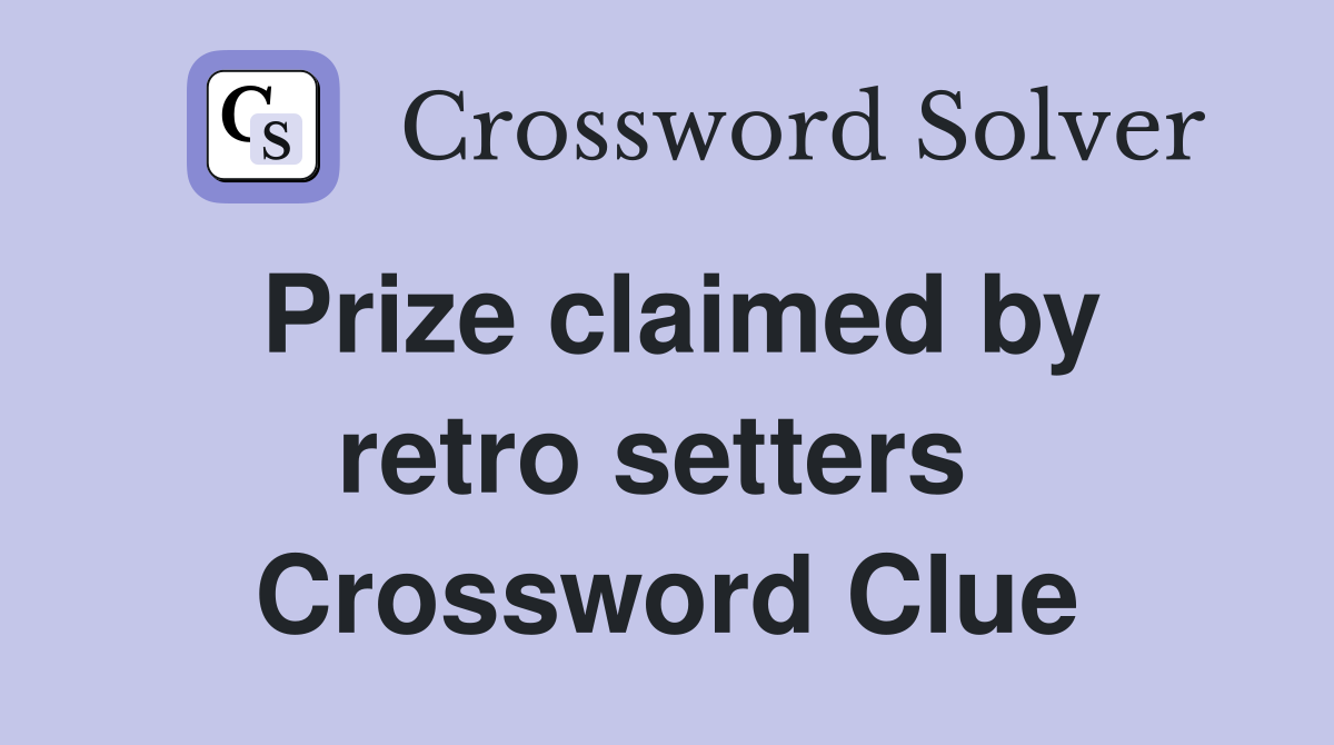 Prize claimed by retro setters  Crossword Clue