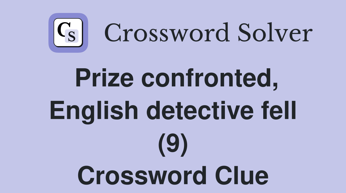 Prize confronted, English detective fell (9) Crossword Clue