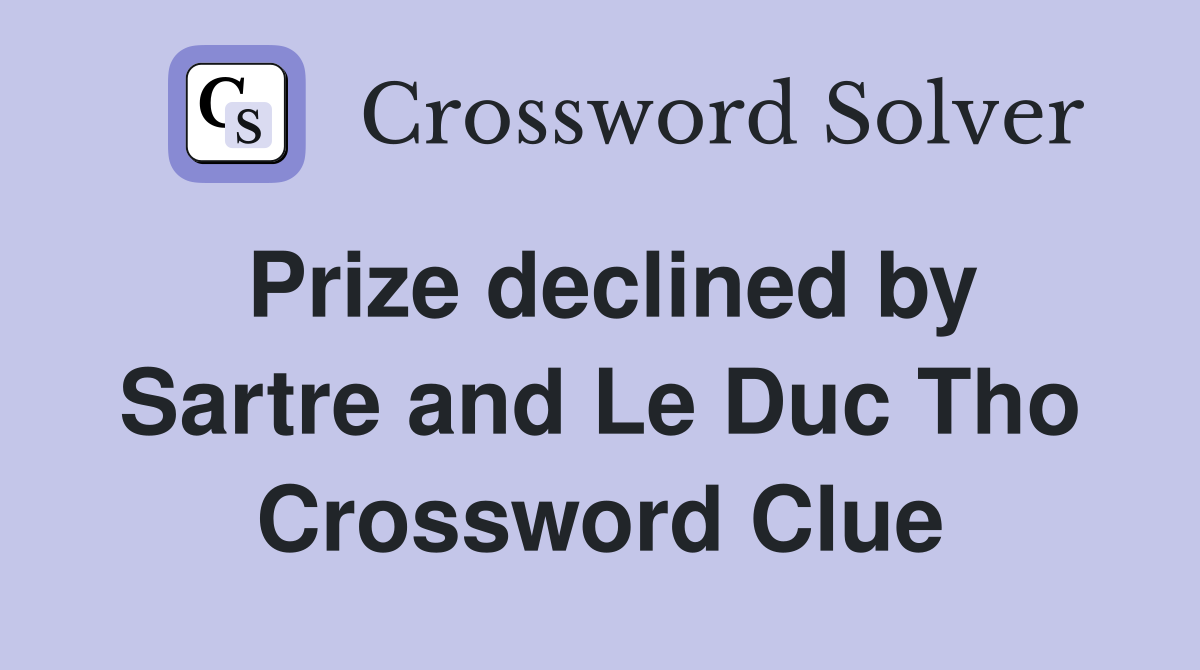 Prize declined by Sartre and Le Duc Tho Crossword Clue