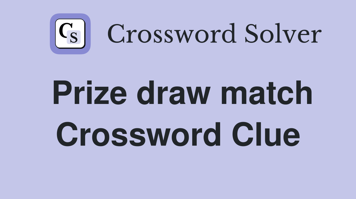 Prize draw match Crossword Clue
