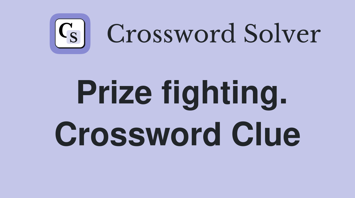 Prize fighting. Crossword Clue