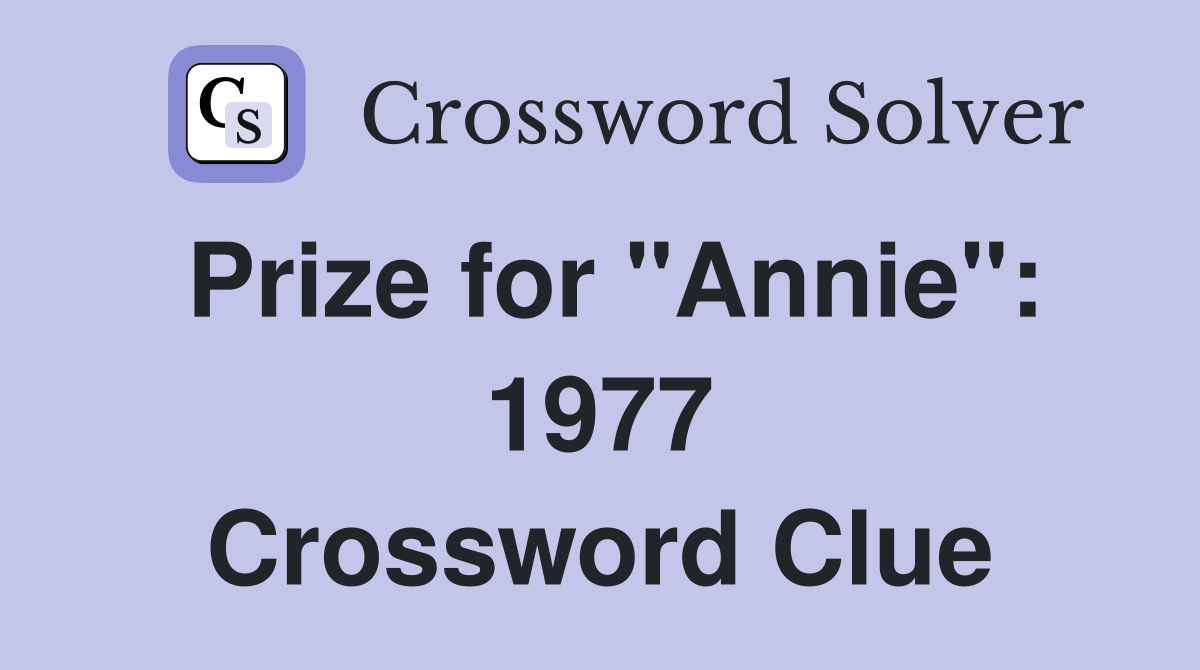 Prize for "Annie": 1977 Crossword Clue