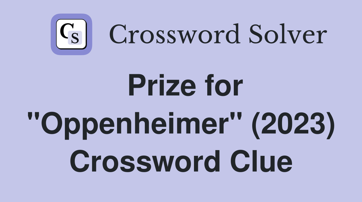 Prize for "Oppenheimer" (2023) Crossword Clue