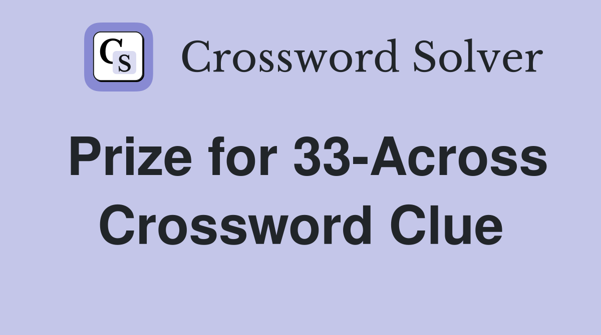 Prize for 33-Across Crossword Clue