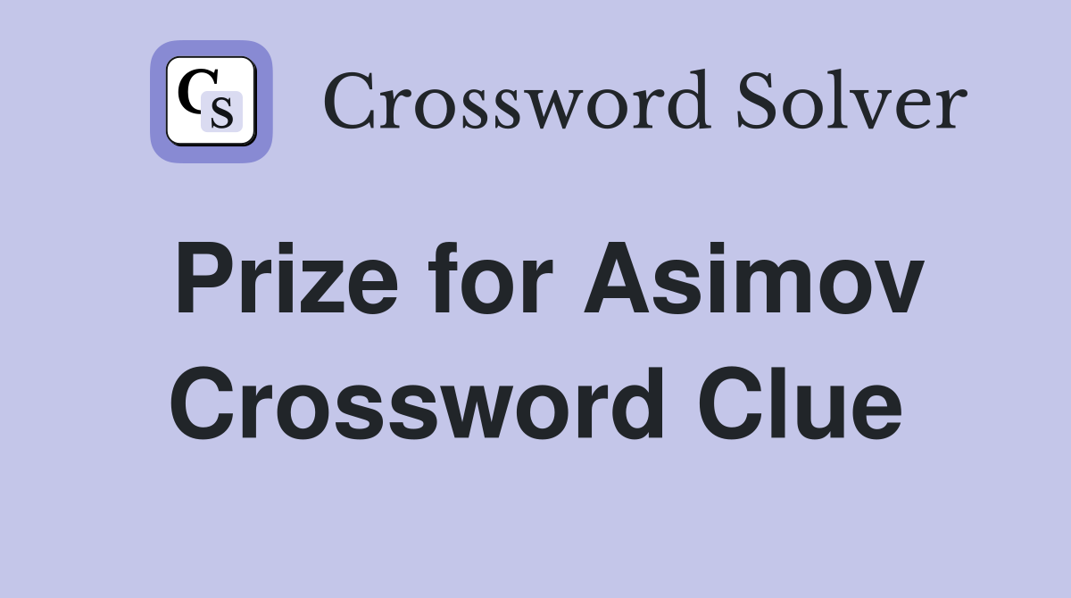 Prize for Asimov Crossword Clue