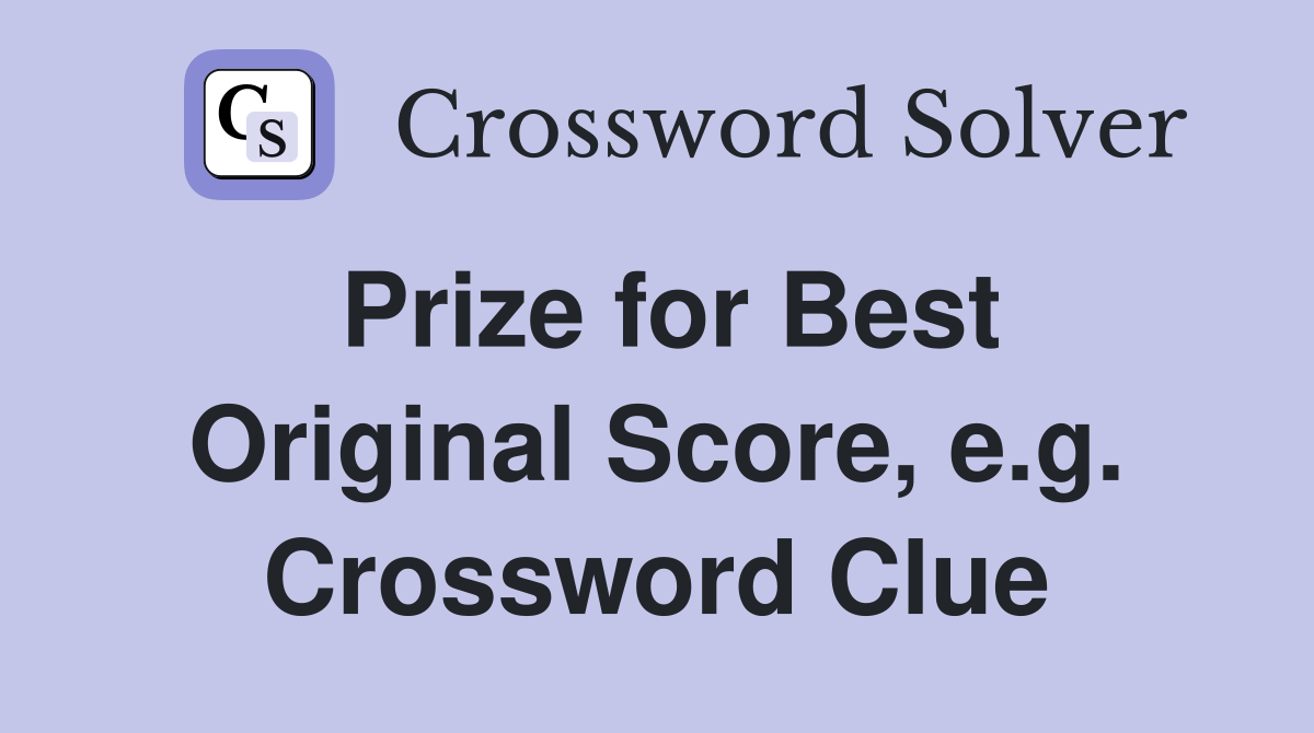 Prize for Best Original Score, e.g. Crossword Clue