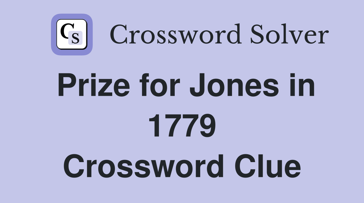 Prize for Jones in 1779 Crossword Clue