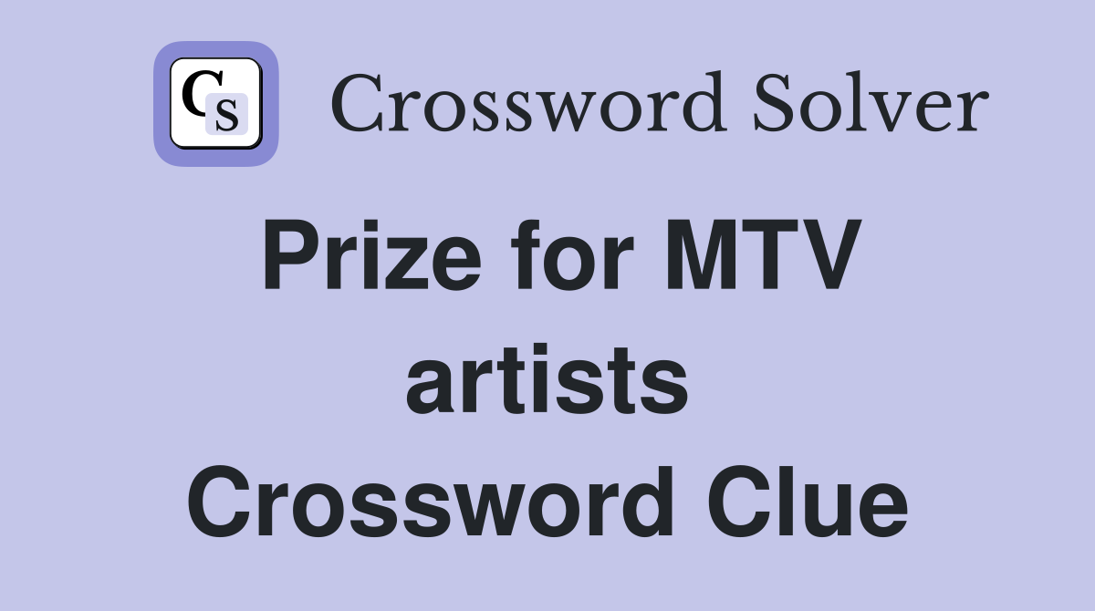 Prize for MTV artists Crossword Clue