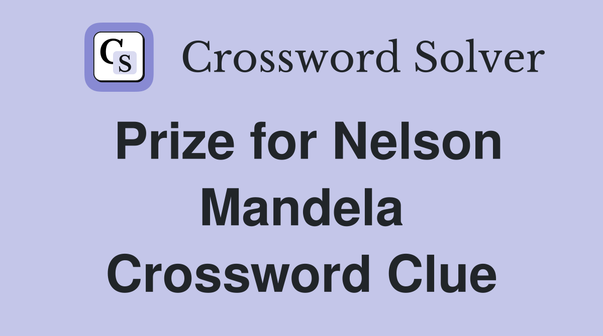 Prize for Nelson Mandela Crossword Clue
