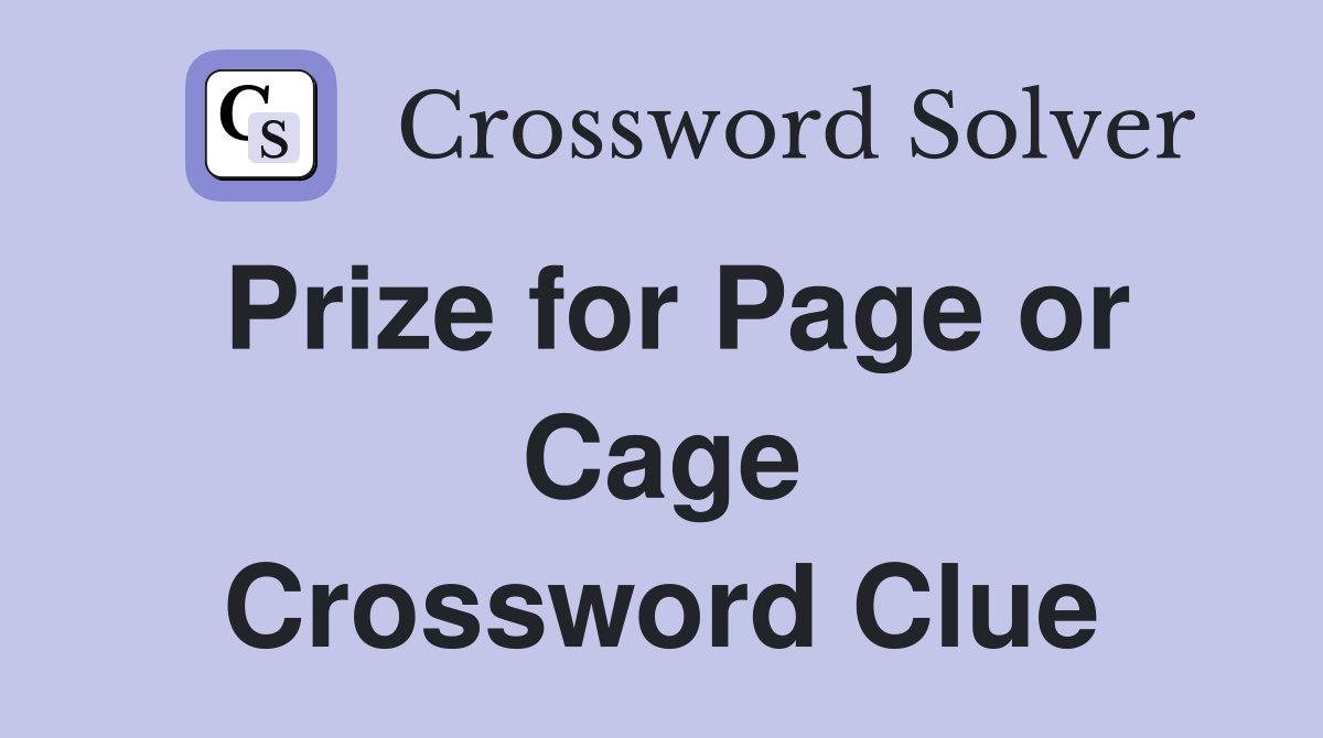 Prize for Page or Cage Crossword Clue