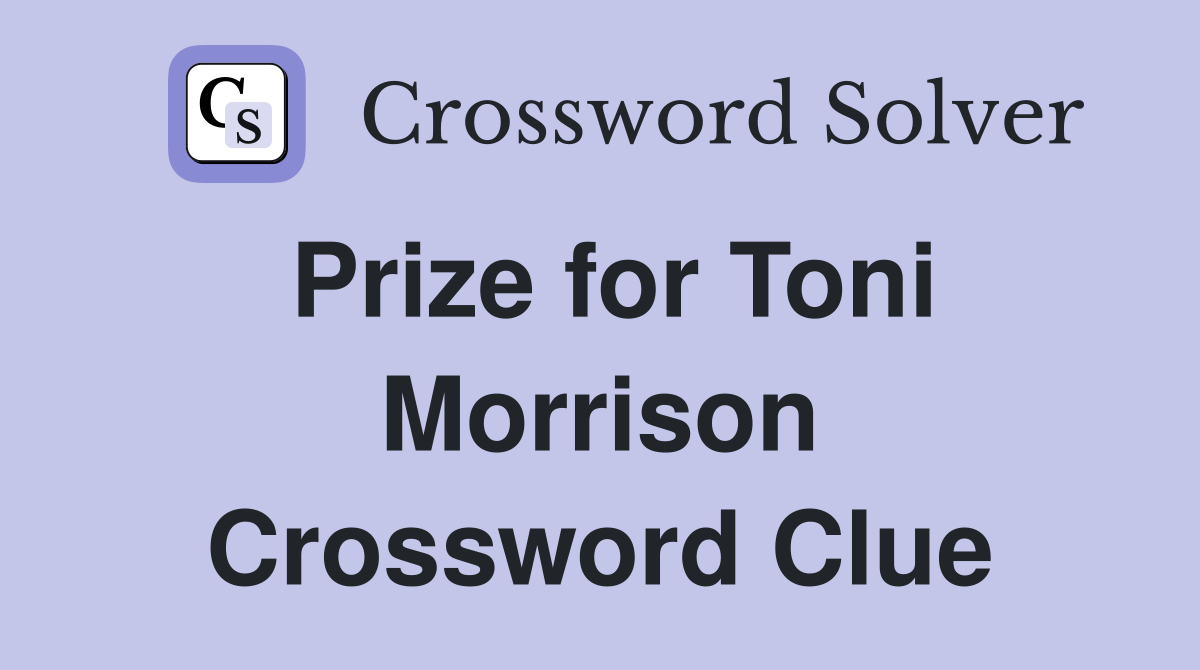 Prize for Toni Morrison Crossword Clue