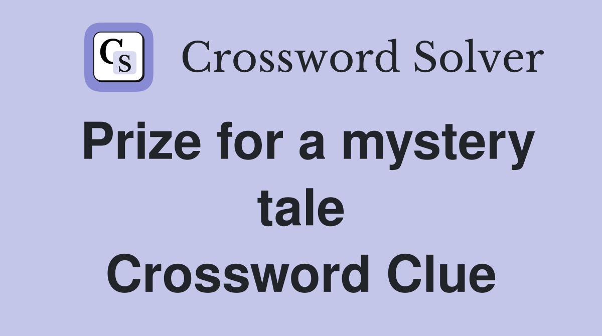 Prize for a mystery tale Crossword Clue