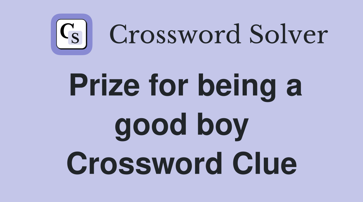 Prize for being a good boy Crossword Clue
