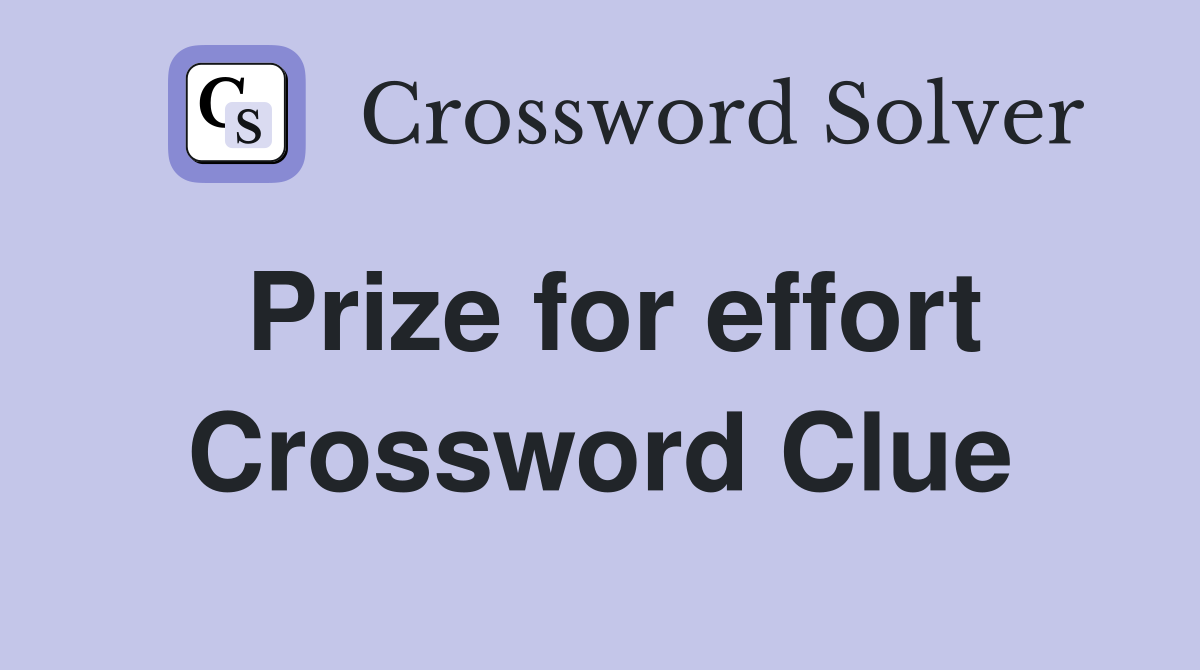 Prize for effort Crossword Clue