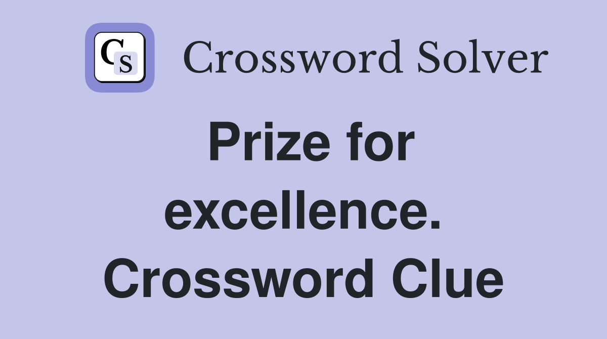 Prize for excellence. Crossword Clue