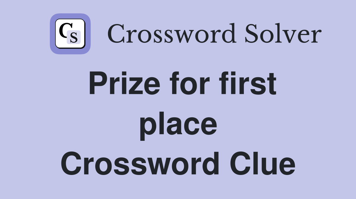 Prize for first place Crossword Clue