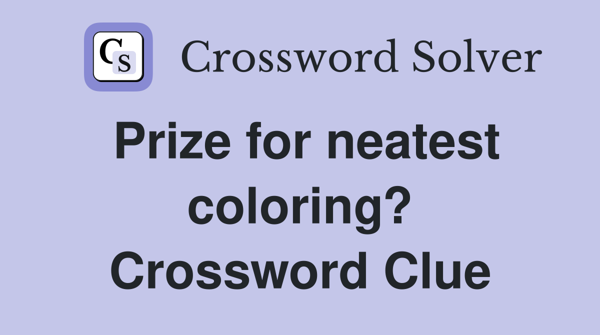 Prize for neatest coloring? Crossword Clue