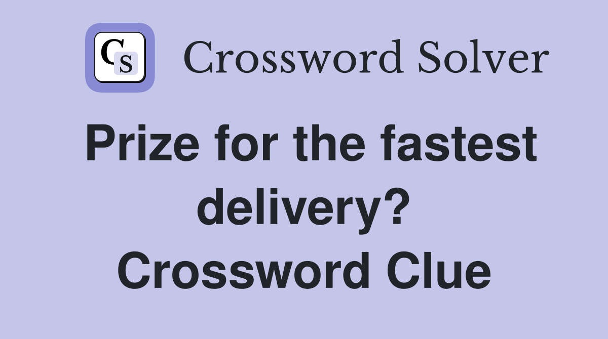 Prize for the fastest delivery? Crossword Clue