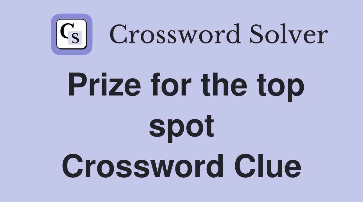 Prize for the top spot Crossword Clue