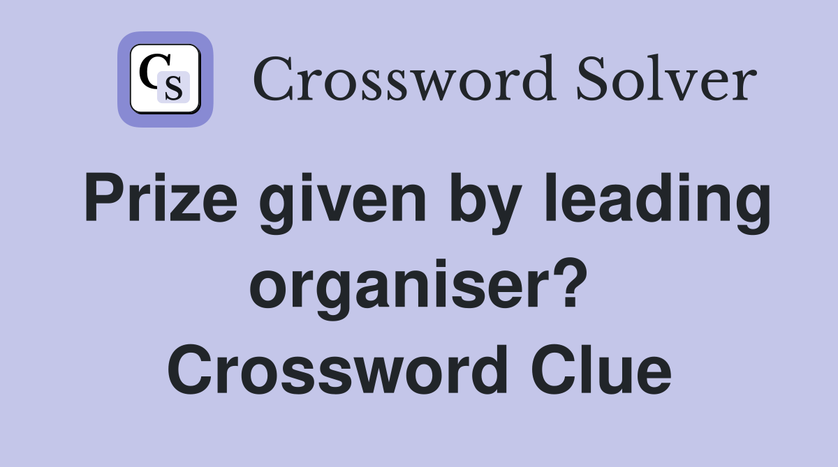 Prize given by leading organiser? Crossword Clue