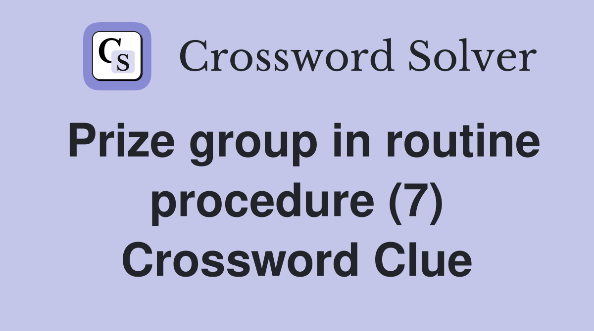 Prize group in routine procedure (7) Crossword Clue
